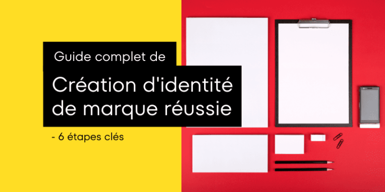 Création d&rsquo;identité de marque efficace: Guide complet