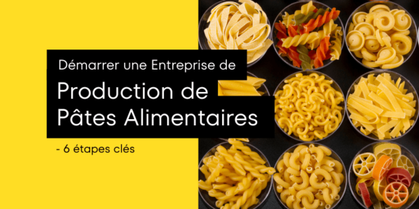 Démarrer une entreprise de production de pâtes alimentaires