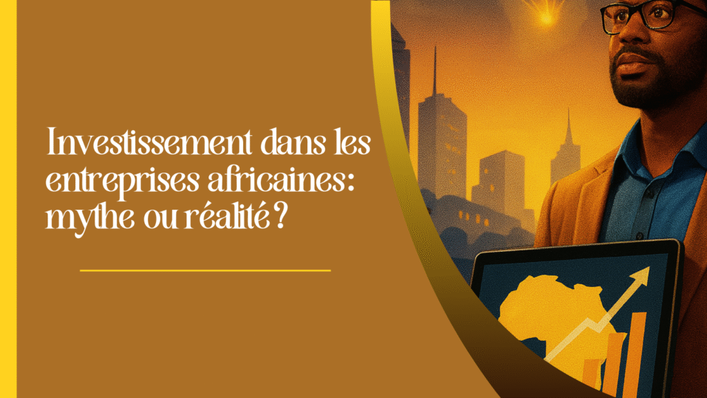 Investissement des entreprises africaines mythe ou réalité